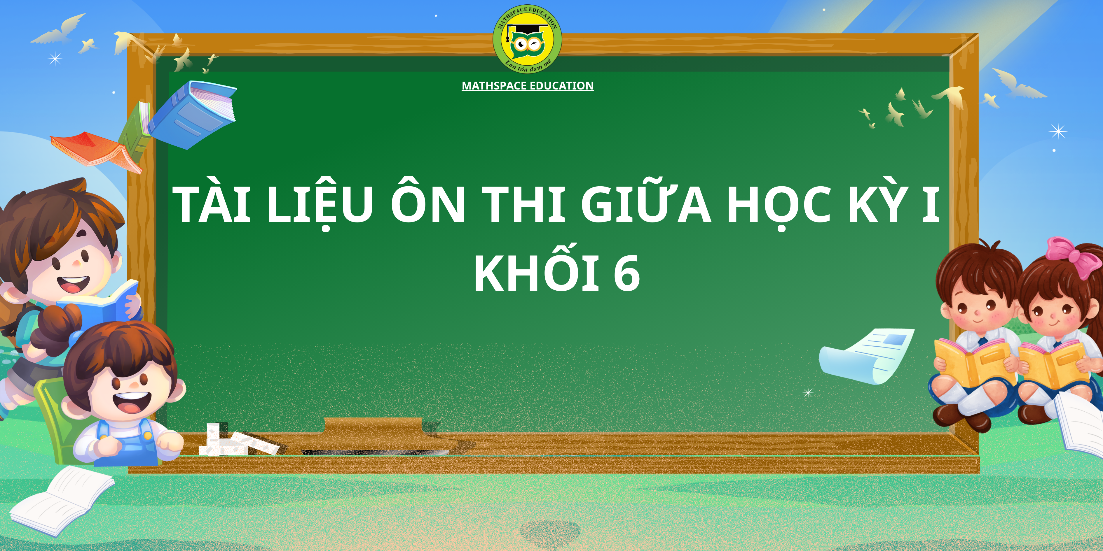 TÀI LIỆU THAM KHẢO - ÔN TẬP GIỮA HỌC KỲ I - KHỐI 6 