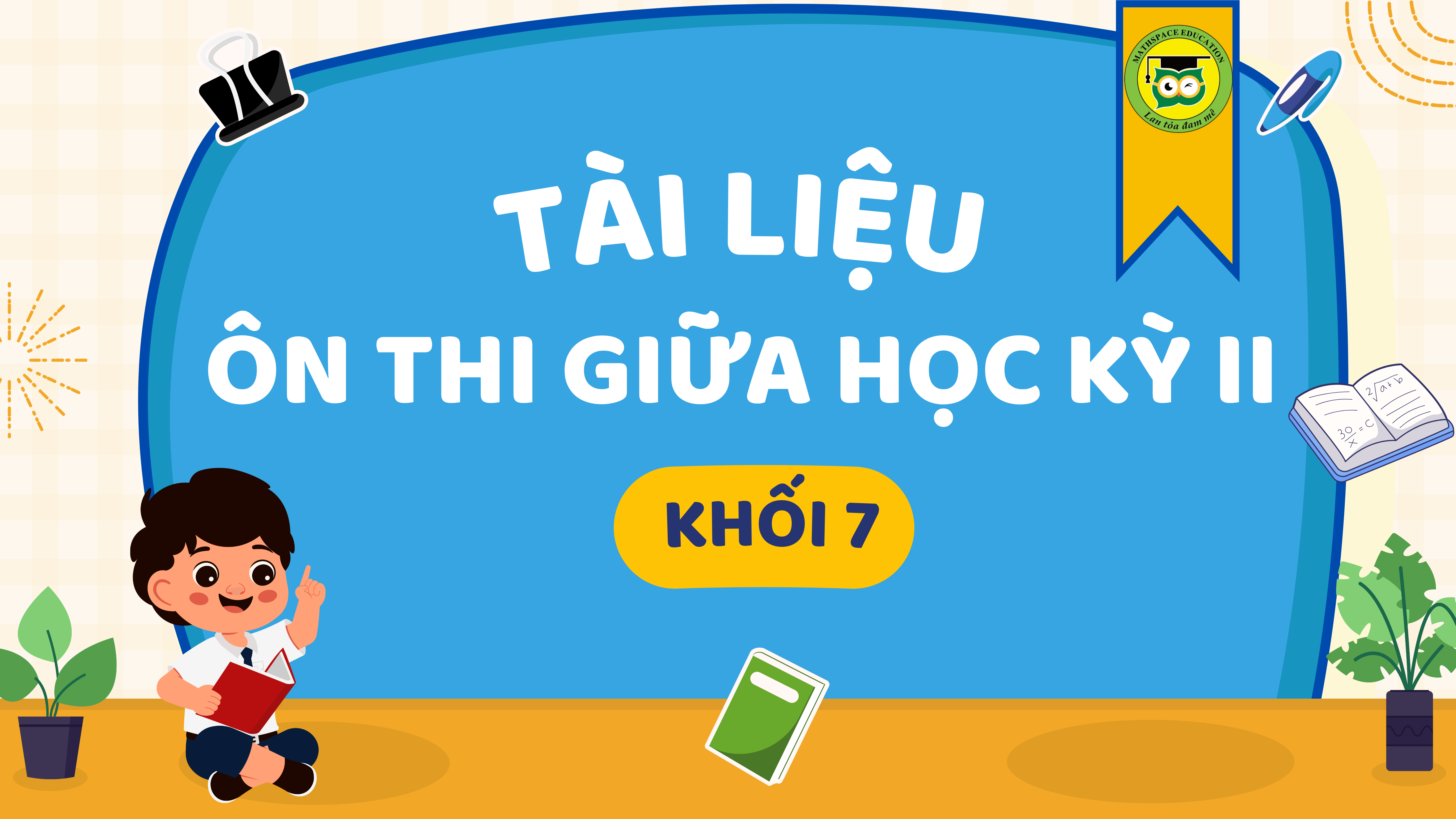 TÀI LIỆU THAM KHẢO - ÔN TẬP GIỮA HỌC KỲ II - KHỐI 7