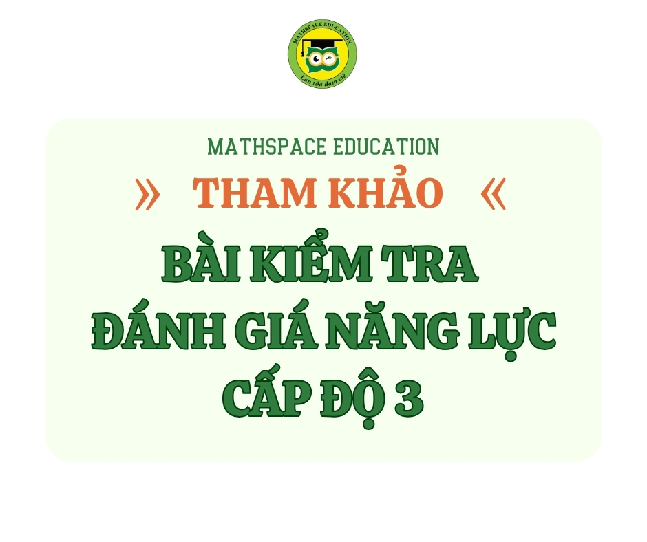 THAM KHẢO BÀI KIỂM TRA ĐÁNH GIÁ NĂNG LỰC CẤP ĐỘ 3 CÁC NĂM  